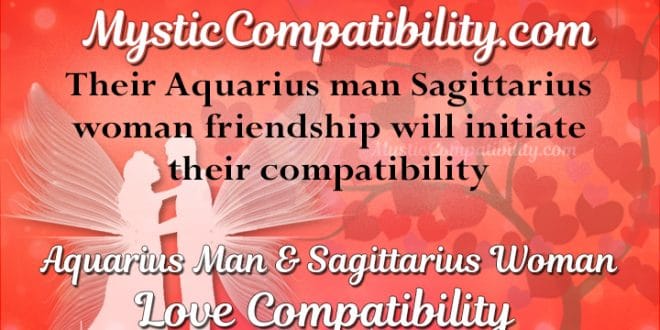 Aquarius Man Sagittarius Woman Compatibility - Mystic Compatibility