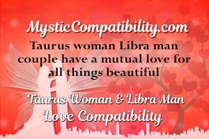 Taurus Woman Libra Man Compatibility - Mystic Compatibility