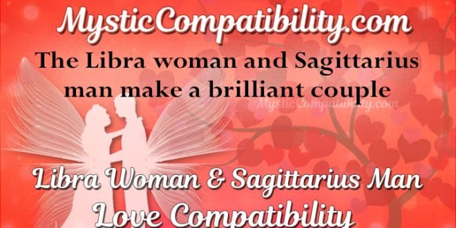 Libra Woman Sagittarius Man Compatibility - Mystic Compatibility