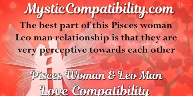 Pisces Woman Leo Man Compatibility - Mystic Compatibility