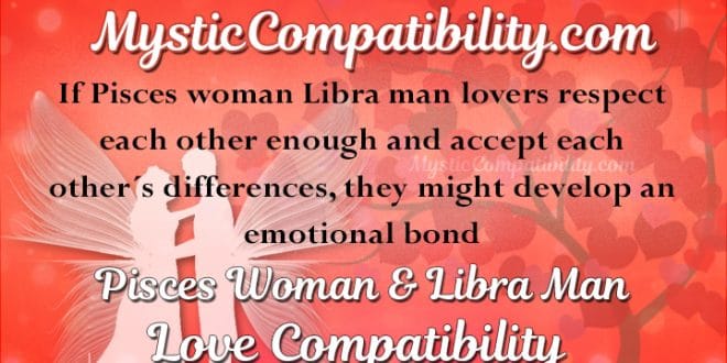 Pisces Woman Libra Man Compatibility - Mystic Compatibility